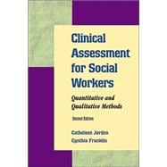 Clinical Assessment for Social Workers 2E : Quantitative and Qualitative Methods