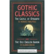 Gothic Classics: The Castle of Otranto and The Old English Baron