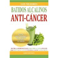 Los mejores batidos alcalinos anti-cancer/ Best alkaline anticancer shakes