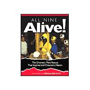 All Nine Alive : The Dramatic Mine Rescue That Inspired and Cheered a Nation