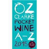 Oz Clarke's Pocket Wine A-Z 2015