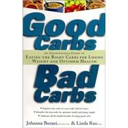 Good Carbs, Bad Carbs An Indispensable Guide to Eating the Right Carbs for Losing Weight and Optimum Health