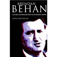 Brendan Behan Cultural Nationalism and the Revisionist Writer