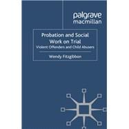 Probation and Social Work on Trial Violent Offenders and Child Abusers