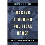Making a Modern Political Order