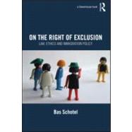 On the Right of Exclusion: Law, Ethics and Immigration Policy