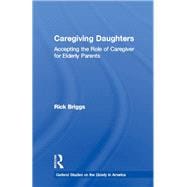 Caregiving Daughters: Accepting the Role of Caregiver for Elderly Parents