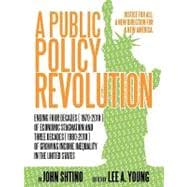 Public Policy Revolution Ending Four Decades ( 1970-80 ) of Economic Stagnation and Three Decades ( 1980-2010 ) of Growing Income Inequality in the United States : Justice for All: A New Direction for a New America