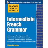 Practice Makes Perfect: Intermediate French Grammar With 145 Exercises
