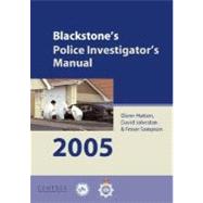 Blackstone's Police Investigator's Manual 2005