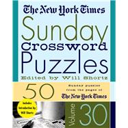 The New York Times Sunday Crossword Puzzles Volume 30 50 Sunday Puzzles from the Pages of The New York Times