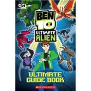 Ben 10 Ultimate Alien: The Complete Guide