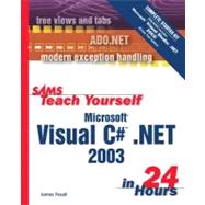 Sams Teach Yourself Microsoft Visual C# . NET 2003 in 24 Hours Complete Starter Kit