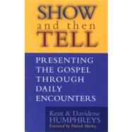 Show and then Tell Presenting The Gospel Through Daily Encounters