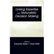 Linking Expertise and Naturalistic Decision Making