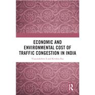 Economic and Environmental Cost of Traffic Congestion in India