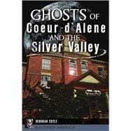 Ghosts of Coeur D'alene and the Silver Valley