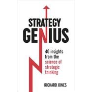 Strategy Genius 40 Insights From the Science of Strategic Thinking