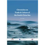 Chronicles on Trade & Culture of the South China Sea