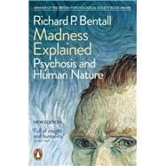 Madness Explained Psychosis and Human Nature