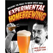 Experimental Homebrewing Mad Science in the Pursuit of Great Beer