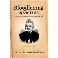 Bloodletting and Germs A Doctor in Nineteenth Century Rural New York