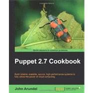 Puppet 2.7 Cookbook: Build Reliable, Scalable, Secure, High-performance Systems to Fully Utilize the Power of Cloud Computing
