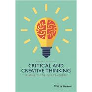 Critical and Creative Thinking A Brief Guide for Teachers