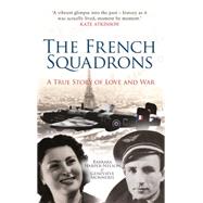 The French Squadrons A True Story of Love and War