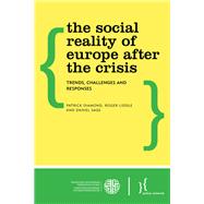 The Social Reality of Europe After the Crisis Trends, Challenges and Responses