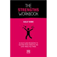 The Strengths Workbook An Eight-Week Programme to Discover Your Strengths and What Makes You Thrive