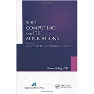 Soft Computing and Its Applications, Volume One: A Unified Engineering Concept