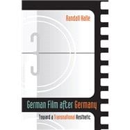 German Film after Germany : Toward a Transnational Aesthetic
