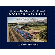 Railroads, Art, and American Life