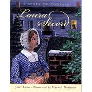 Laura Secord : A Story of Courage