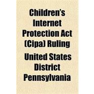 Children's Internet Protection Act (Cipa) Ruling