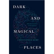 Dark and Magical Places The Neuroscience of Navigation