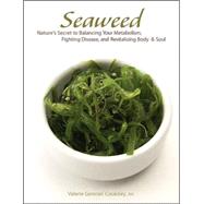 Seaweed Nature's Secret to Balancing Your Metabolism, Fighting Disease, and Revitalizing Body and Soul