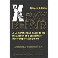 X-ray Repair: A Comprehensive Guide To The Installation And Servicing Of Radiographic Equipment
