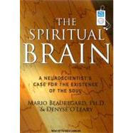 The Spiritual Brain: A Neuroscientist's Case for the Existence of the Soul