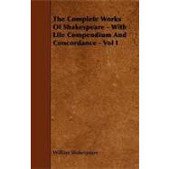 The Complete Works of Shakespeare: With Life Compendium and Concordance