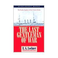 The Last-Gentleman-Of-War: The Raider Exploits of the Cruiser Emden