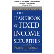 The Handbook of Fixed Income Securities, Chapter 41 - The Market Yield Curve and Fitting the Term Structure of Interest Rates