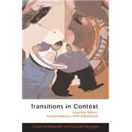 Transitions in Context Leaving home, independence and adulthood
