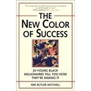 New Color of Success : 20 Young Black Millionaires Tell You How They're Making It