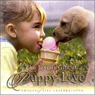 The Joyous Gift of Puppy Love: Images of Life Celebrations