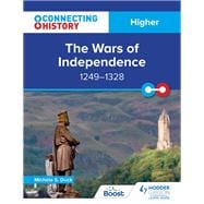 Connecting History: Higher The Wars of Independence, 1249–1328