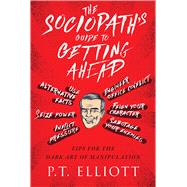 The Sociopath's Guide to Getting Ahead