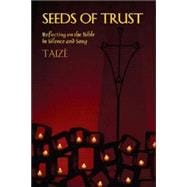 Seeds of Trust Reflecting on the Bible in Silence and Song
