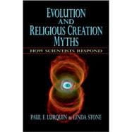 Evolution and Religious Creation Myths How Scientists Respond